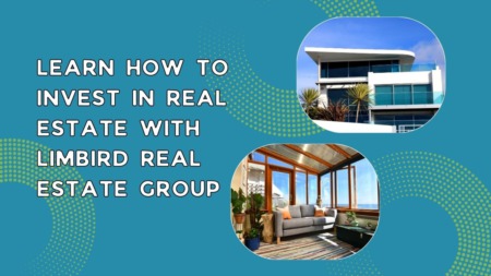 Learn How to Invest in Real Estate with Limbird Real Estate Group