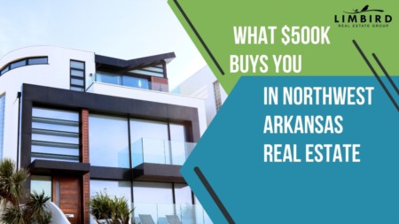 Northwest Arkansas Real Estate: What $500K Buys You in Different Neighborhoods