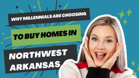 Why Millennials are Choosing to Buy Homes in Northwest Arkansas