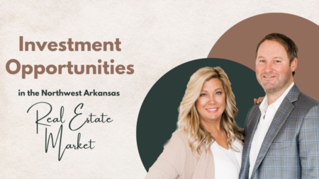 Investment Opportunities in the Northwest Arkansas Real Estate Market