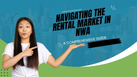 Navigating the Rental Market in NWA: A Comprehensive Guide