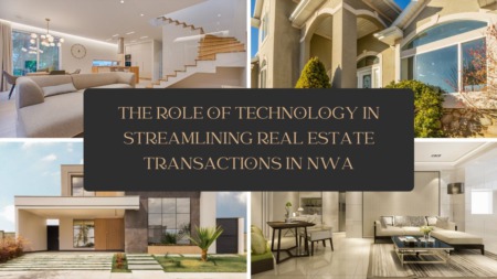 The Role of Technology in Streamlining Real Estate Transactions in Northwest Arkansas