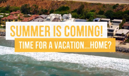 Summer is Coming!  Time for a Vacation...Home?