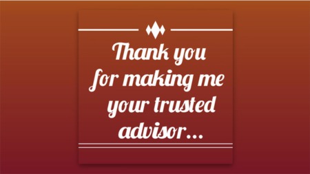 Thank You For Making Me Your Trusted Advisor