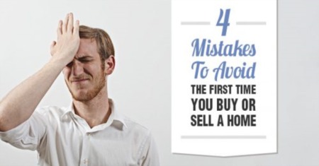 4 Mistakes To Avoid The First Time You Buy or Sell A Home