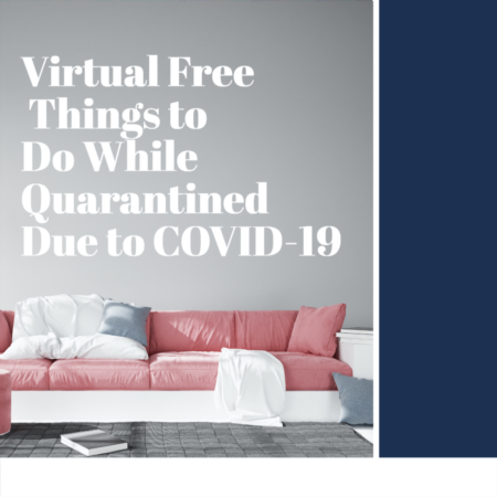 Virtual Free Things to Do While Quarantined Due to COVID-19