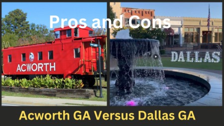 Pros and Cons of Living in Acworth GA Versus Dallas GA 