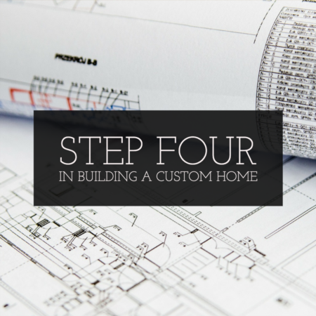 Step 4 In Building A Custom Home: Home Builder Selection