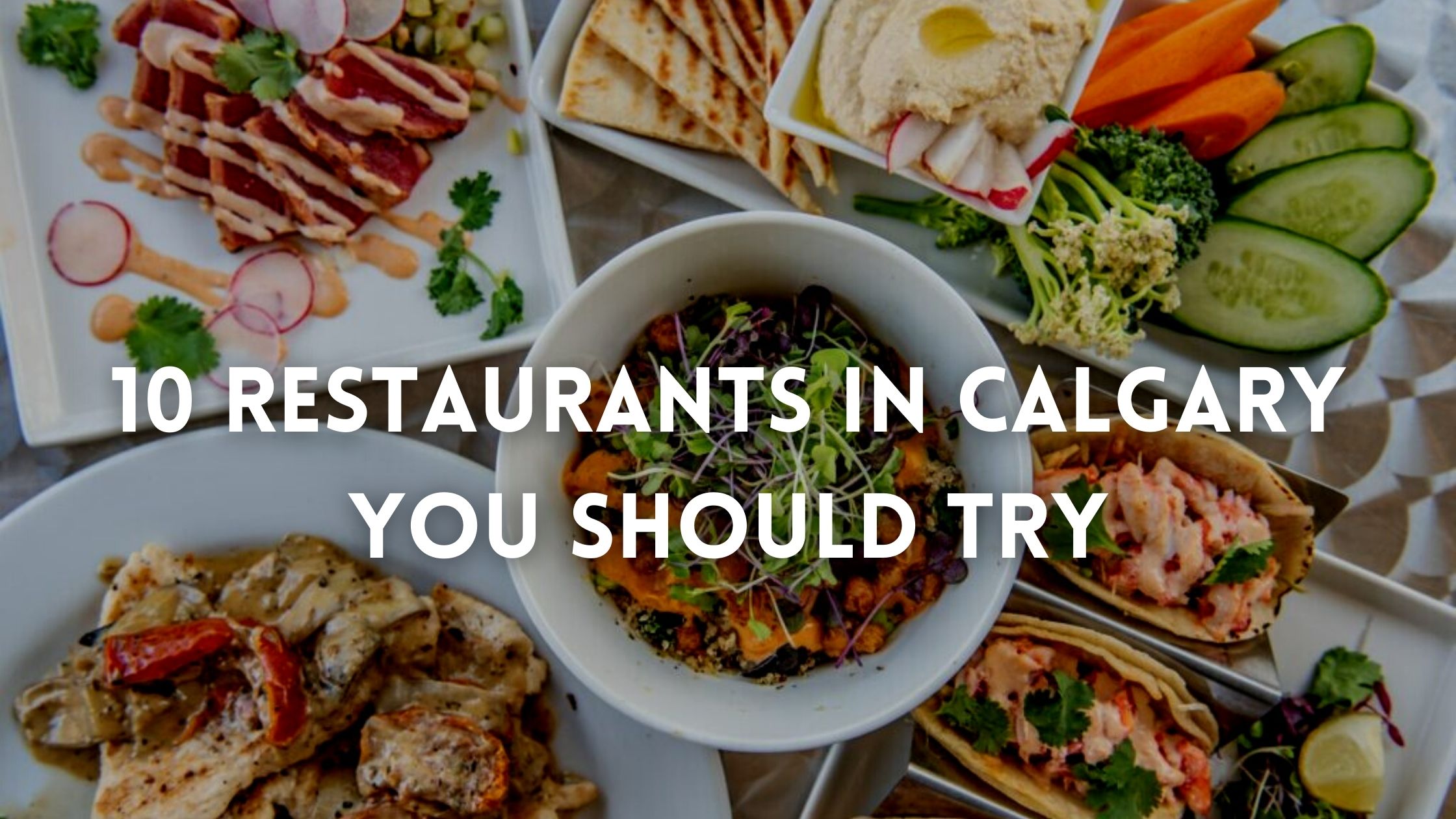 10 Restaurants in Calgary You Should Try