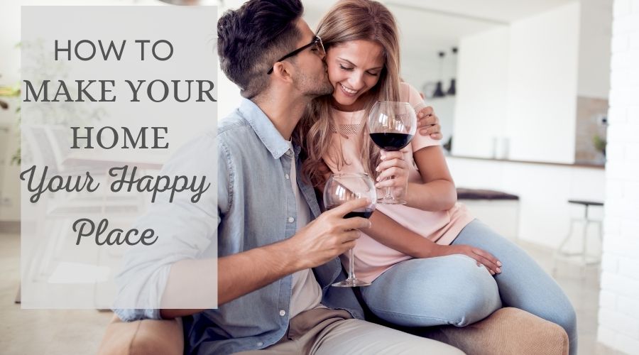 How to Make Your Home Your Happy Place