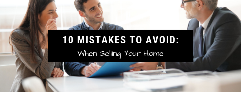 Mistakes to Avoid When Selling Your Home