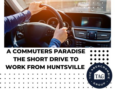 A Commuters Paradise, the Short Drive to Work From Huntsville 