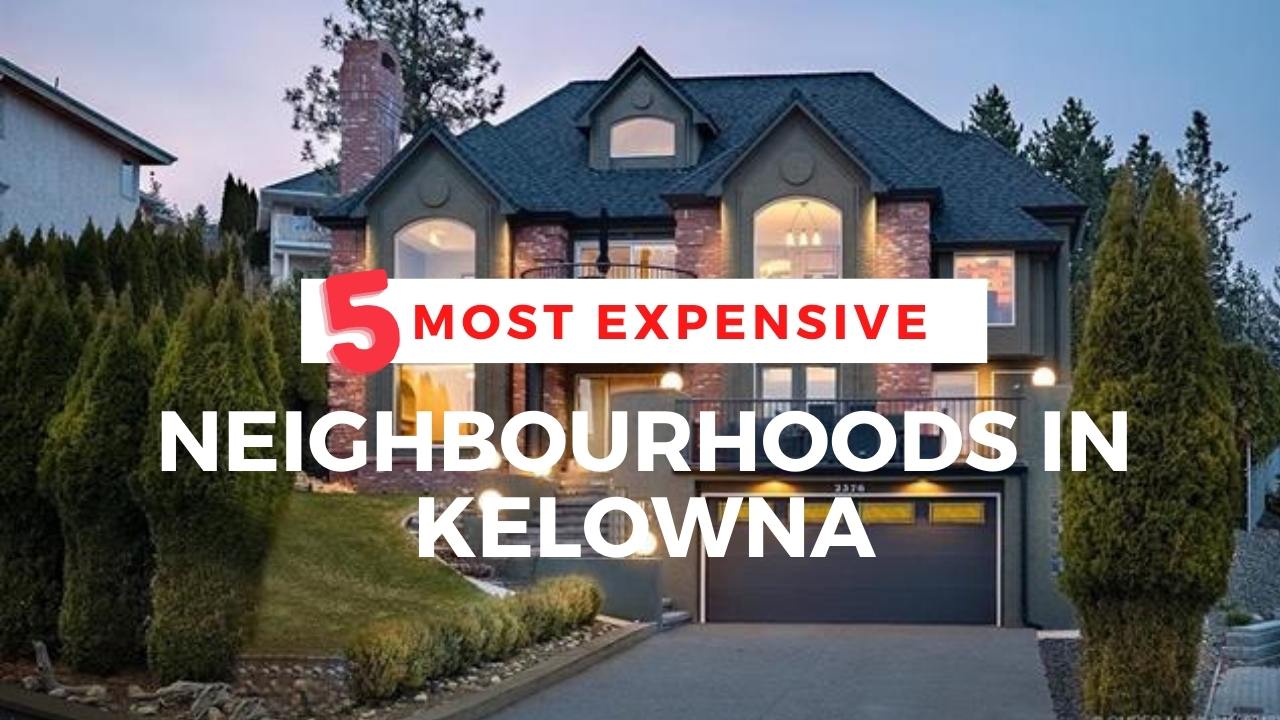 5 Most Expensive Neighbourhoods in Kelowna