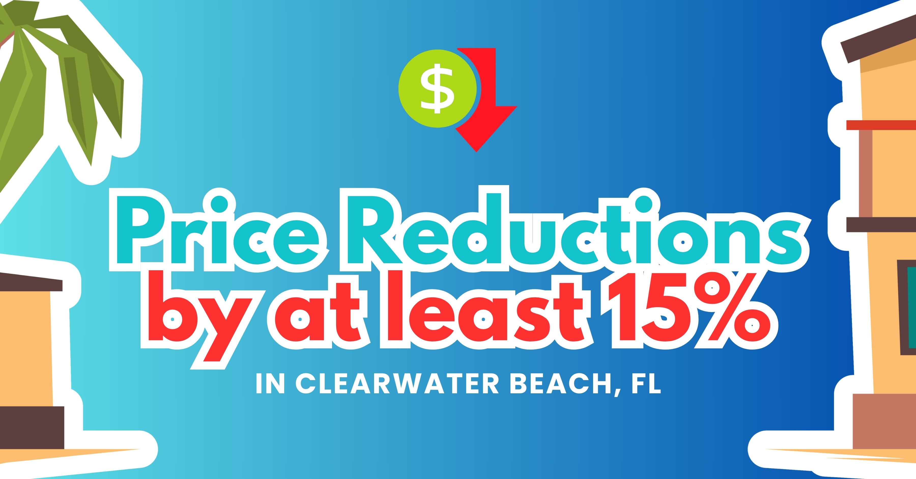 Price Reduction by at least 15% in Clearwater Beach, FL