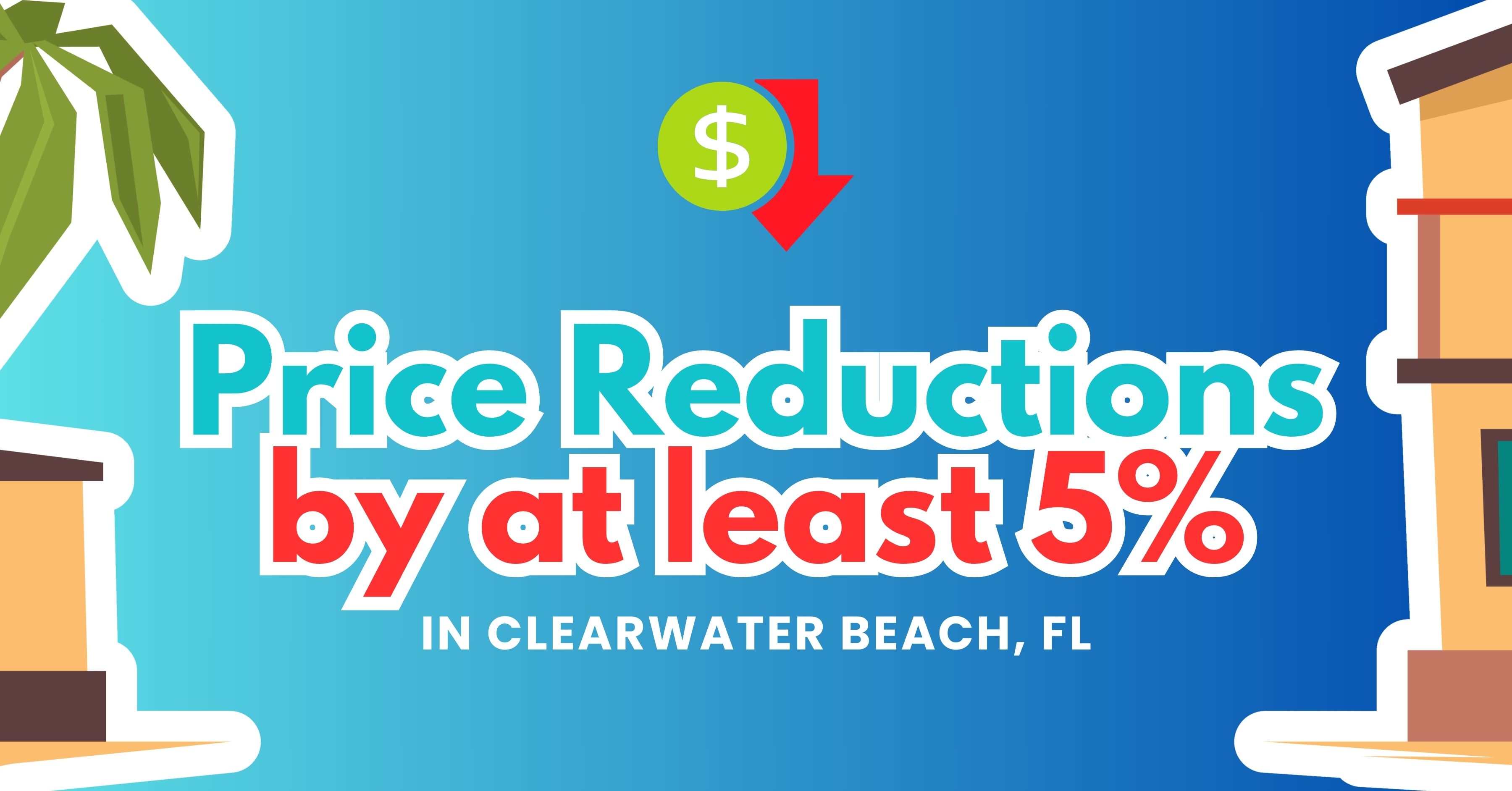 Price Reduction by at least 5% in Clearwater Beach, FL