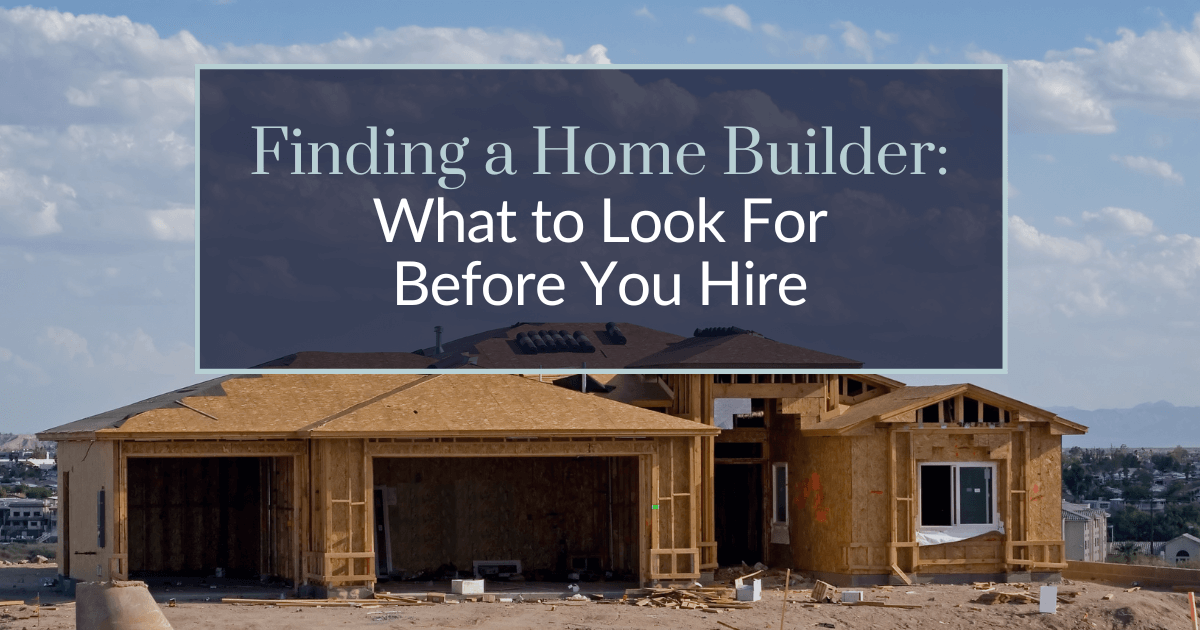 What to Look for When Picking a New Construction Home Builder