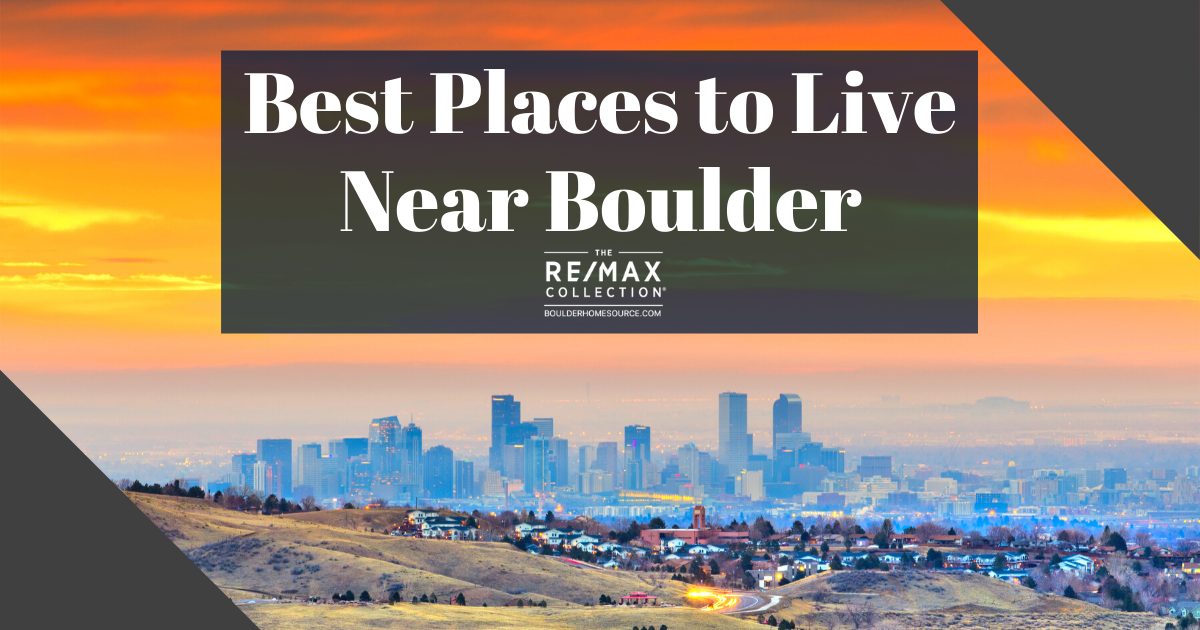 Best Places to Live Near Boulder, CO: Boulder Suburbs Guide