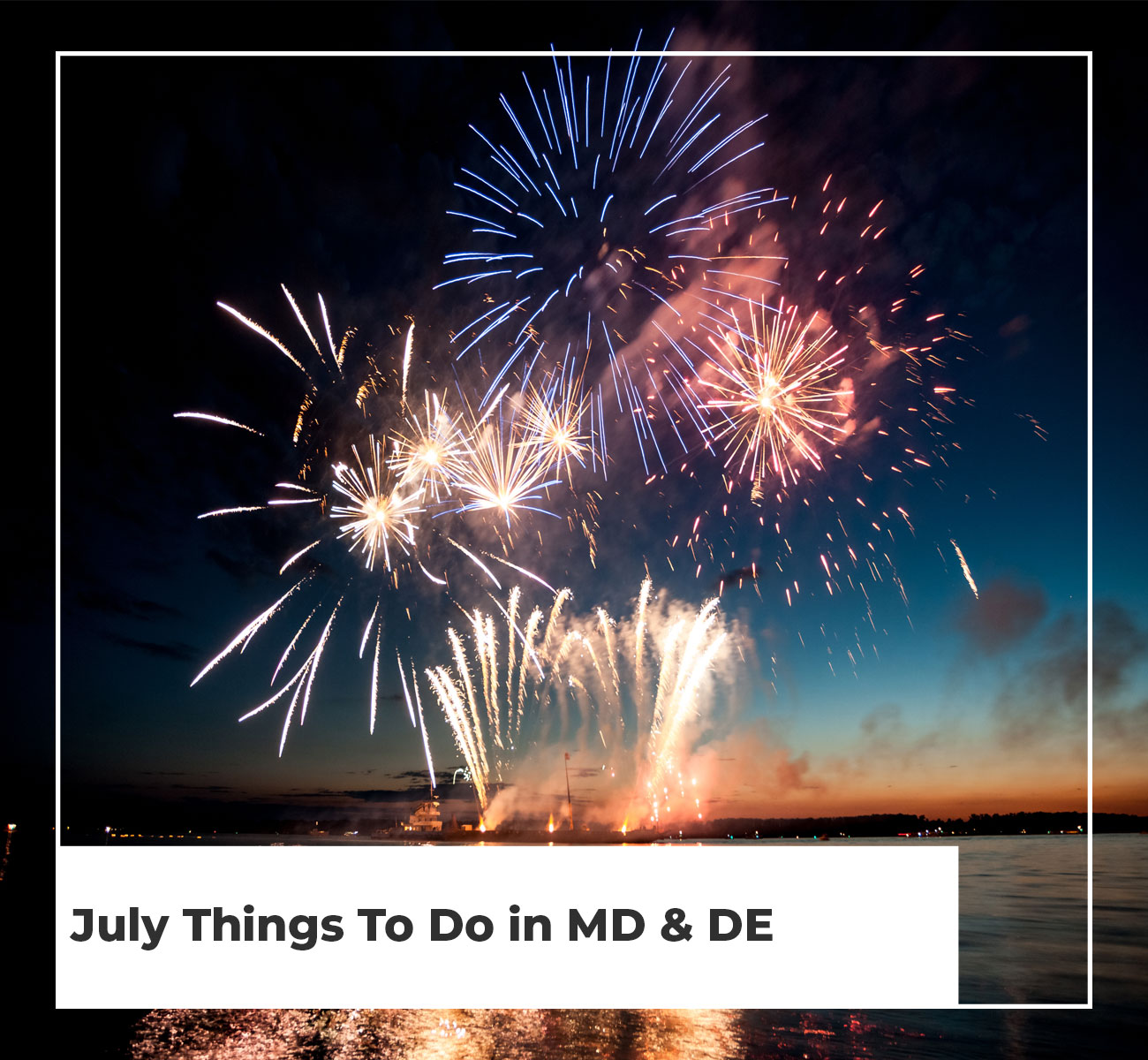 July Things To Do MD and DE