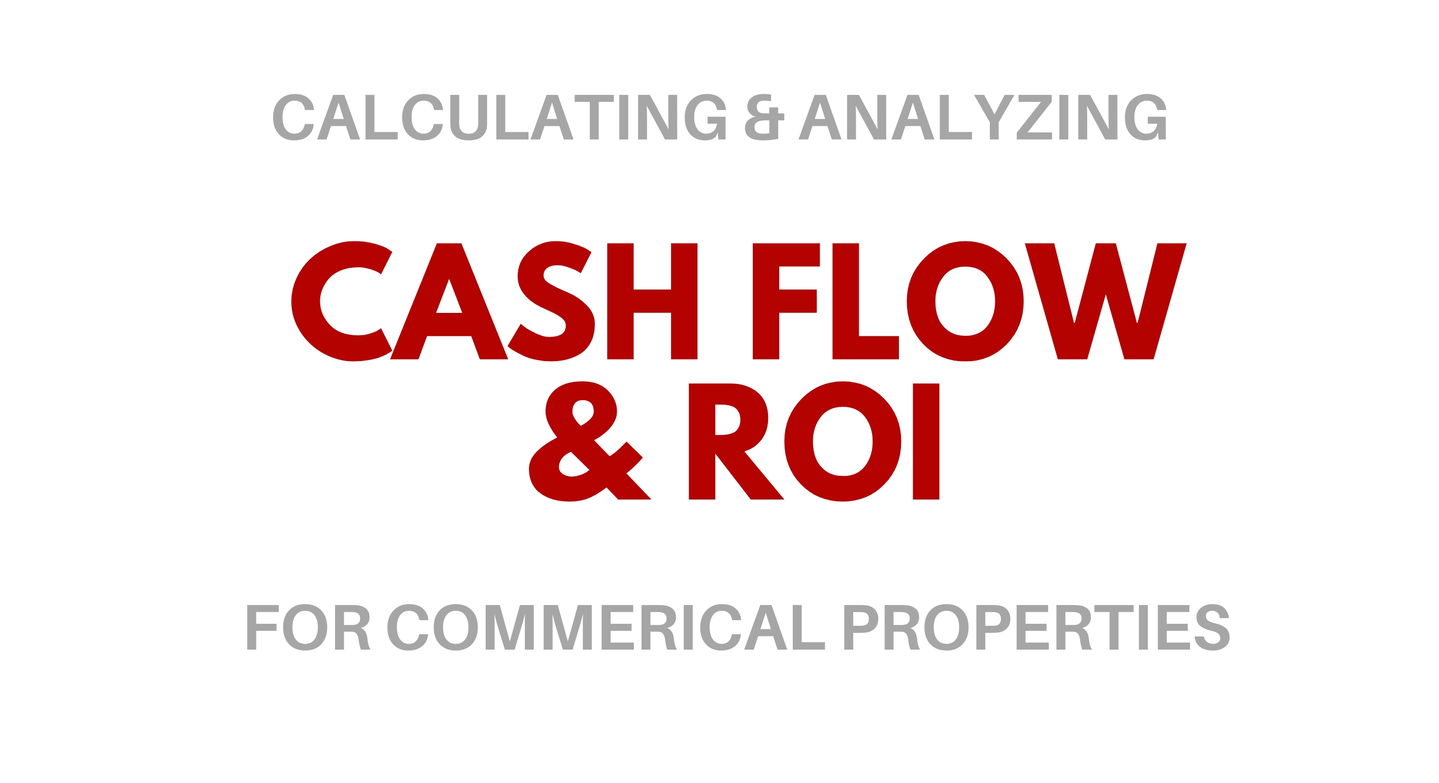 Calculating and analyzing cash flow and rates of return for commercial properties
