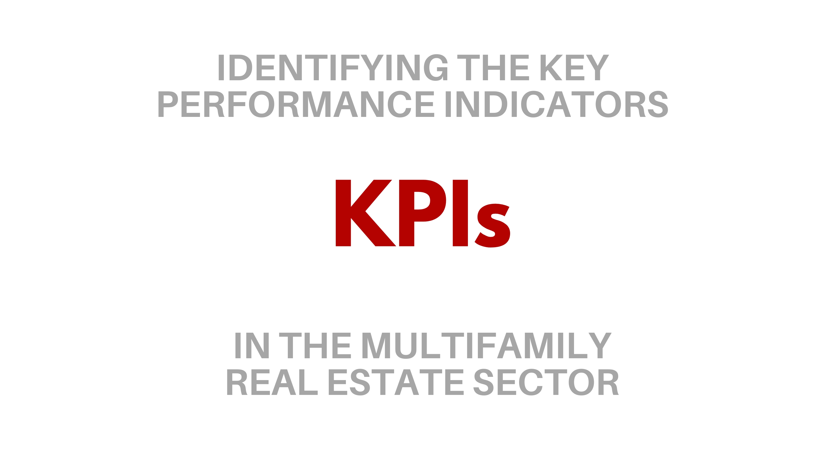 Identifying the Key Performance Indicators, KPIs in the Multifamily Real Estate Sector