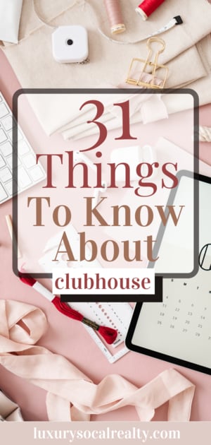 Discover 31 things to know about the clubhouse app for real estate agents.  #luxurysocalrealty #clubhouse #realestate