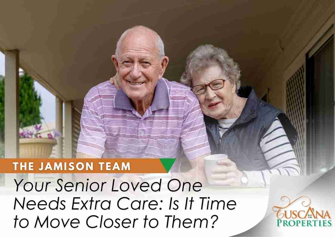 Your Senior Loved One Needs Extra Care: Is It Time To Move Closer To Them?