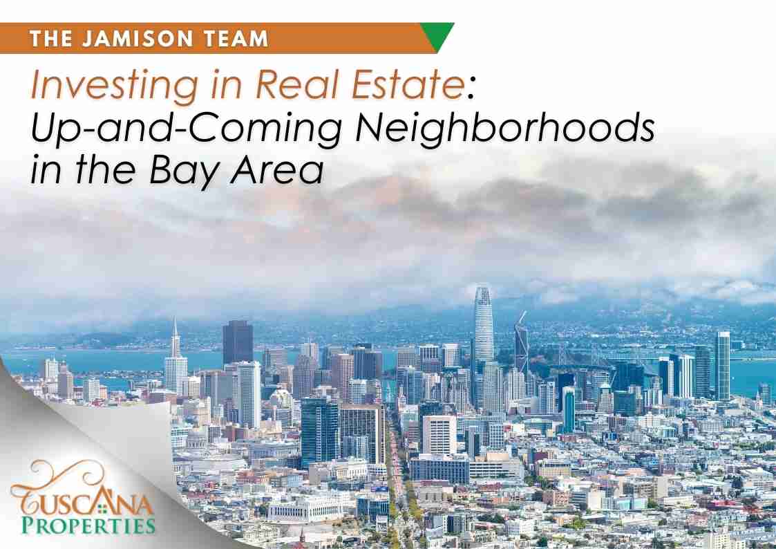 Investing in Real Estate: Up-and-Coming Neighborhoods in the Bay Area