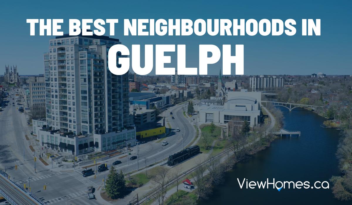 The Best Neighbourhoods in Guelph, Ontario