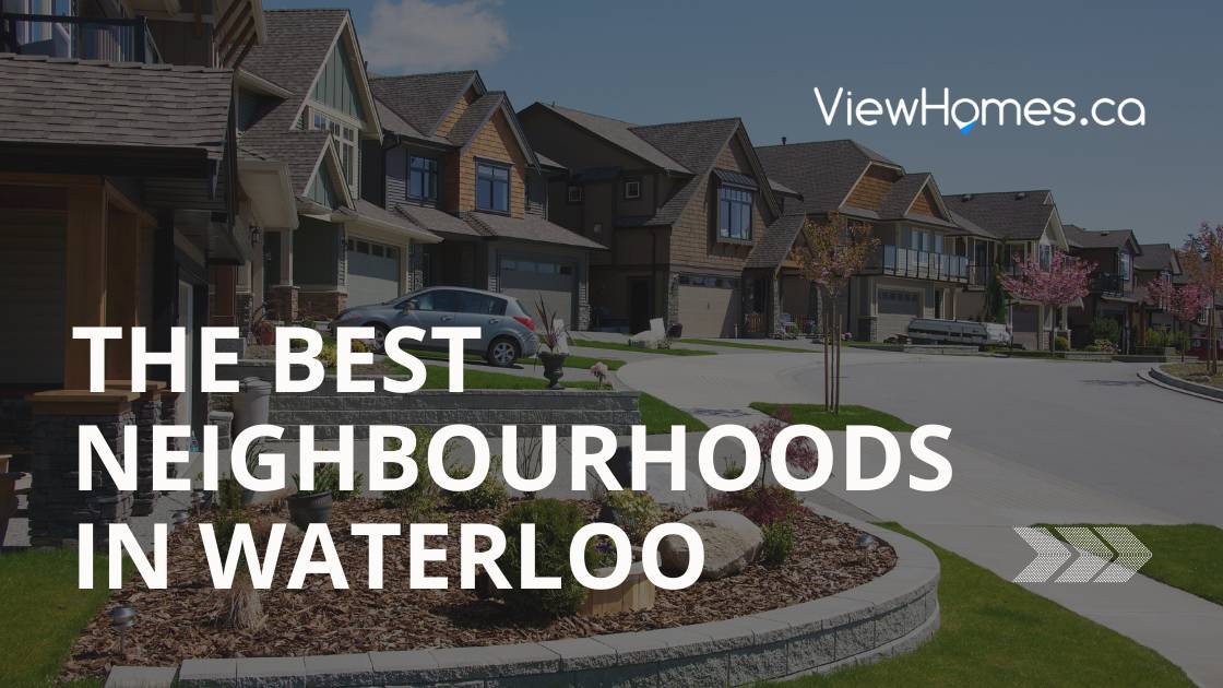 The Best Neighbourhoods in Waterloo, Ontario