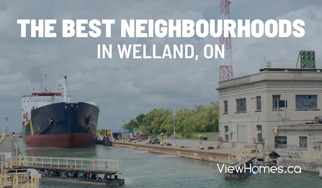 The Best Neighbourhoods in Welland, Ontario