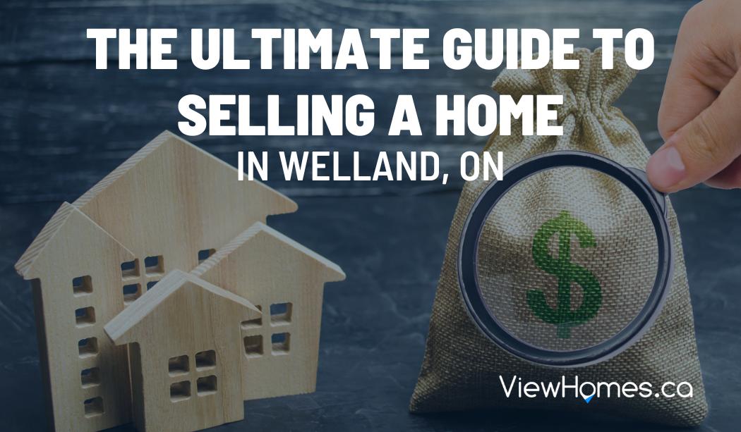 The Ultimate Guide to Selling a Home in Welland, Ontario