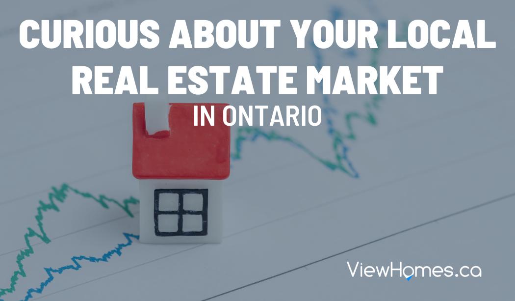 Curious about your local Real Estate Market in Ontario?