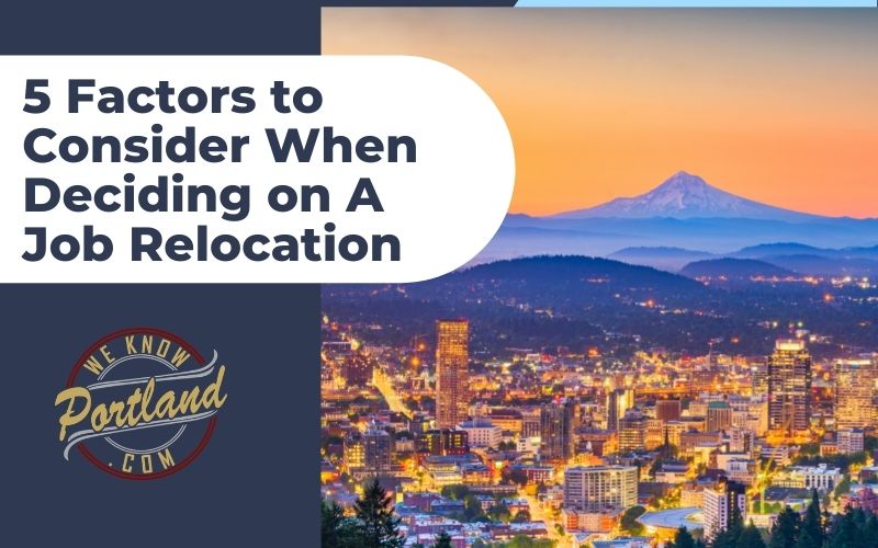 5 Factors to Consider When Deciding on A Job Relocation 