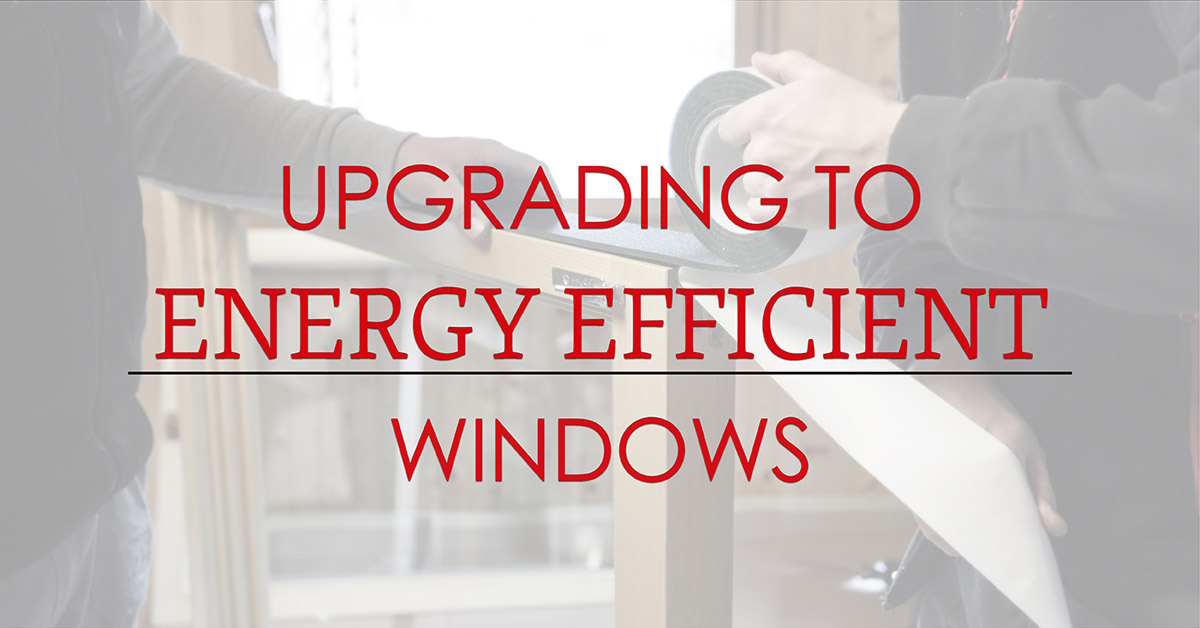 Upgrading to energy efficient windows