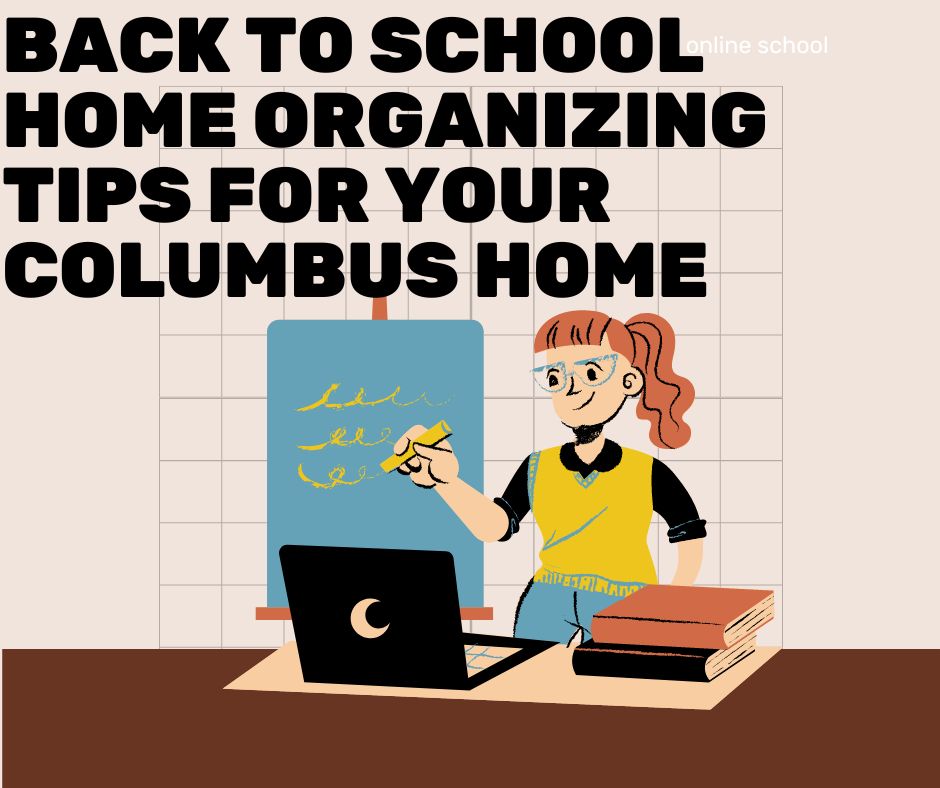 Back to School Home Organizing Tips for Your Columbus Home