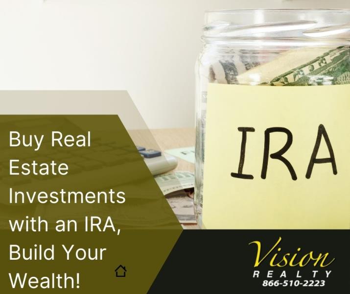 Buy Real Estate Investments with an IRA, Build Your Wealth!