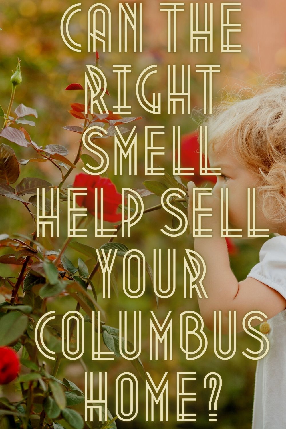Can the Right Smell Help Sell Your Columbus Home?