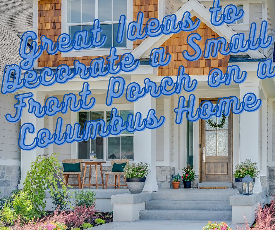 Great Ideas to Decorate a Small Front Porch on a Columbus Home