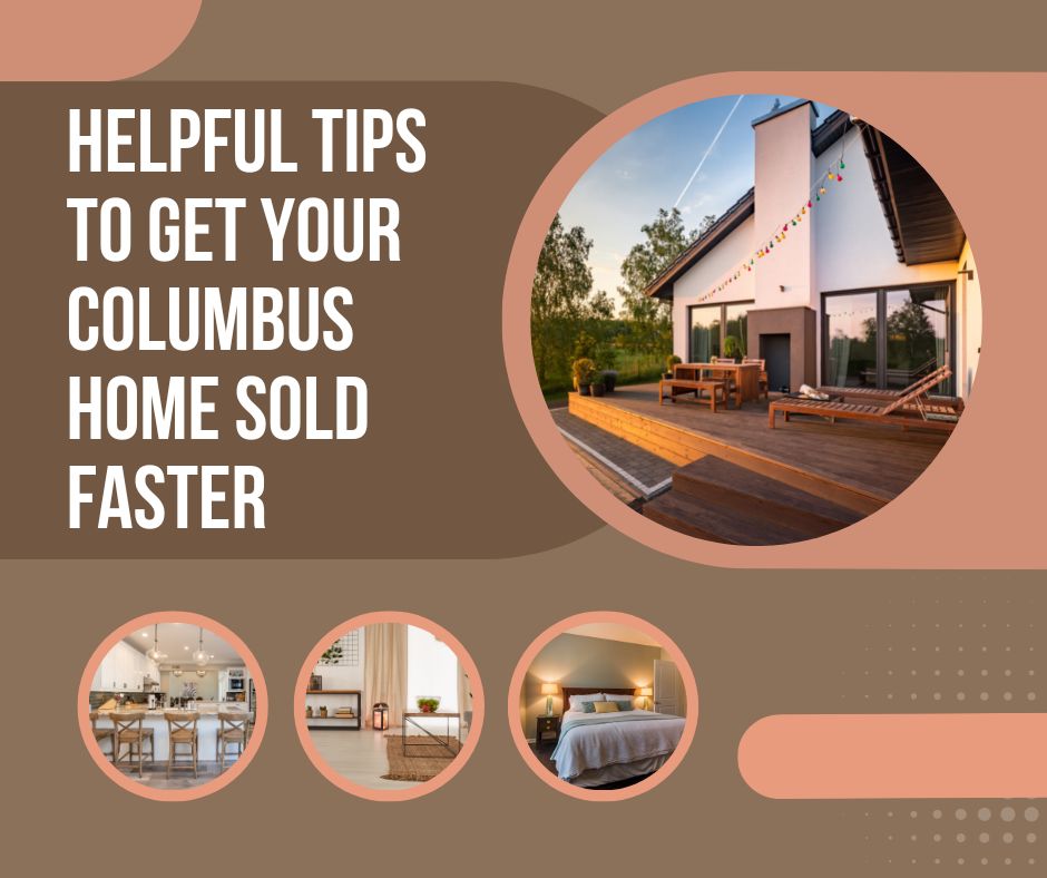 Helpful Tips to Get Your Columbus Home Sold Faster
