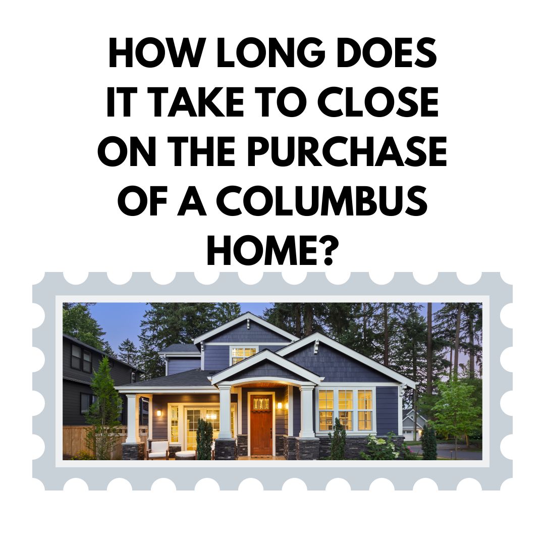 How Long Does it Take to Close on the Purchase of a Columbus Home?