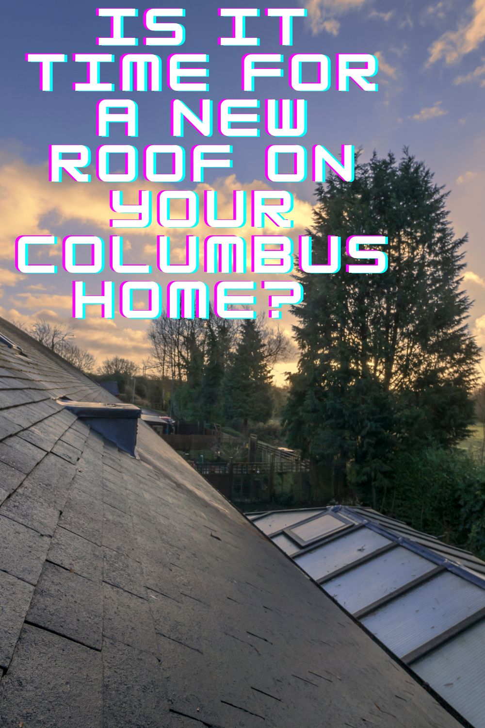 Is it Time for a New Roof on Your Columbus Home?