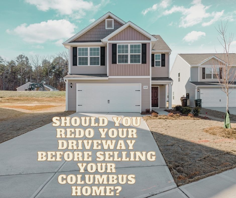 Should You Redo Your Driveway Before Selling Your Columbus Home?