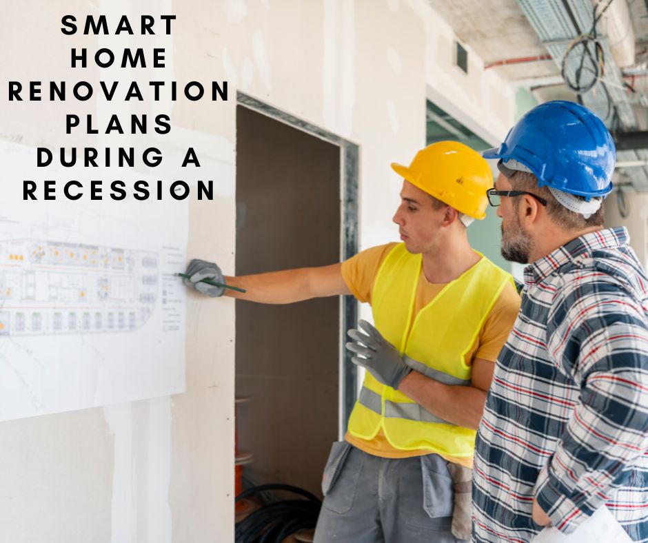 Smart Home Renovation Plans During a Recession