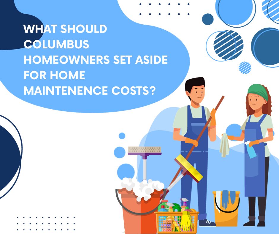 What Should Columbus Homeowners Set Aside for Home Maintenence Costs?