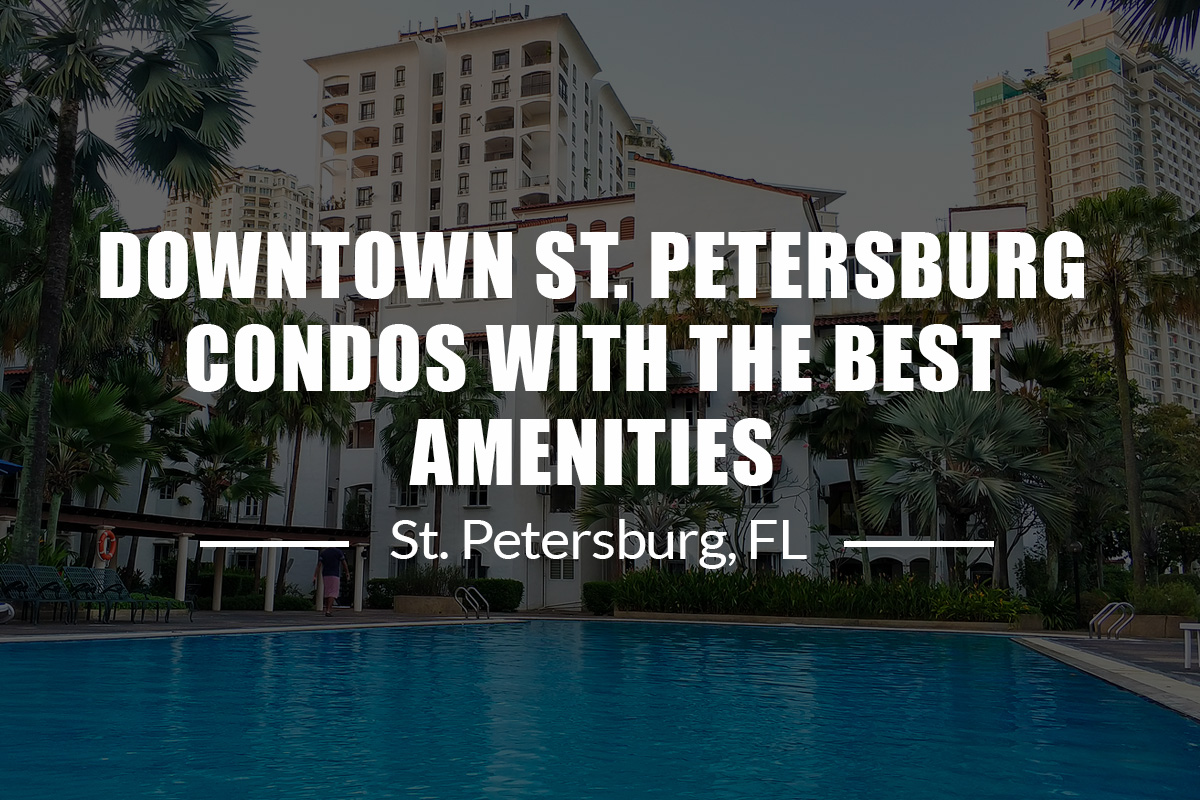 Downtown St. Petersburg Condo Buildings With Best Amenities