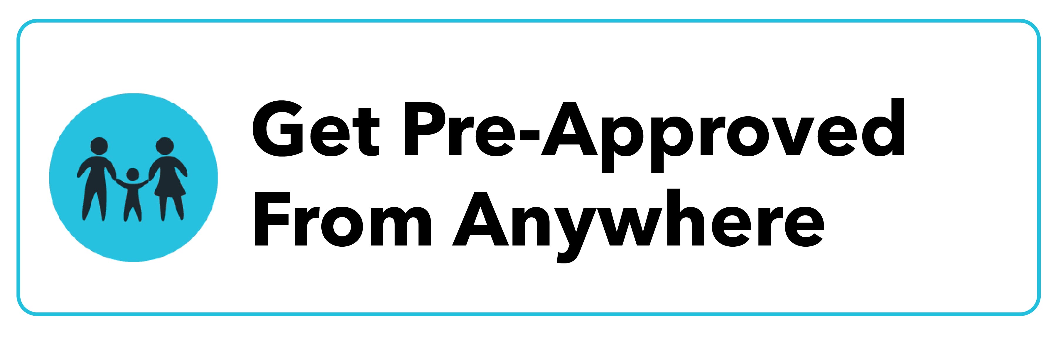 Get Pre-Approved From Anywhere