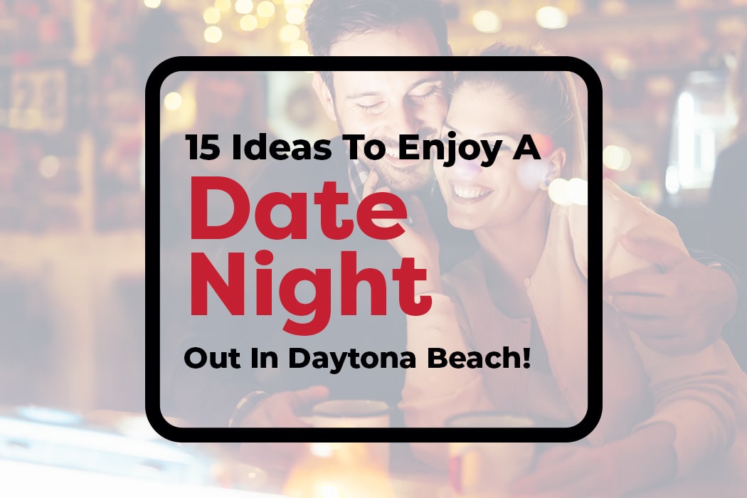 15 Ideas To Enjoy A Night Out In Daytona Beach