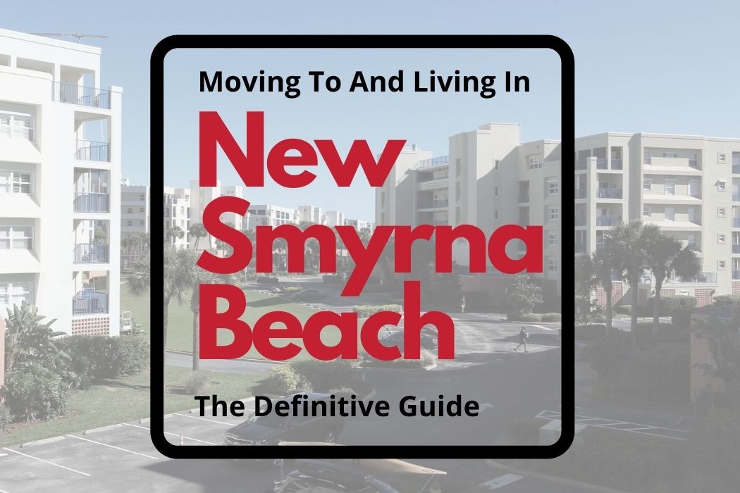 Moving To & Living In New Smyrna Beach, Florida: The Definitive Guide [2022 Edition]