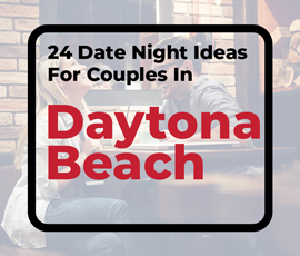 24 Date Night Ideas For Couples In Daytona Beach, FL