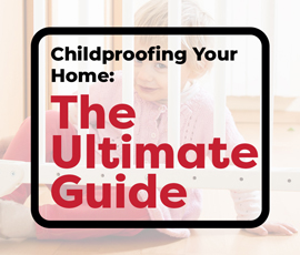 Childproofing Your Home: The Ultimate Guide